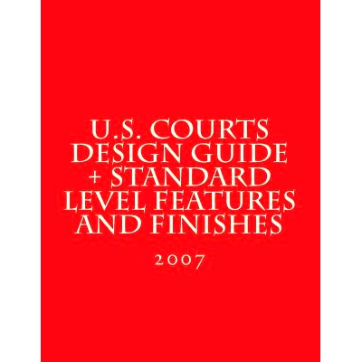 预订 U.S. Courts Design Guide + Standard Level Features and Finishes: Standard Level Features and Finishes for U.S. Cour