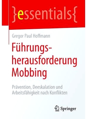 预订 Führungsherausforderung Mobbing: Prävention, Deeskalation und Arbeitsfähigkeit nach Konflikten: 9783658128760