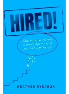 预订 Hired!: Empowering Parents with 6 Simple Steps to Support Your Child in Getting a Job