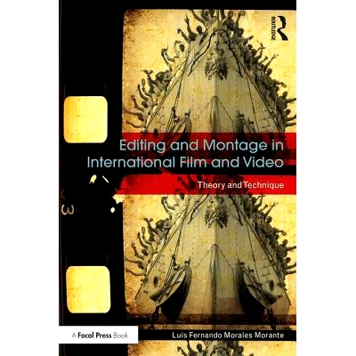 预订 Editing and Montage in International Film and Video: Theory and Technique 全球电影与视频中的剪辑与蒙太奇：理论与技