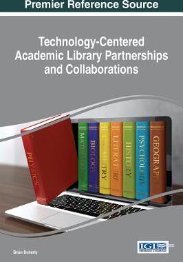 【预订】Technology-Centered Academic Library Partnerships and Collaborations
