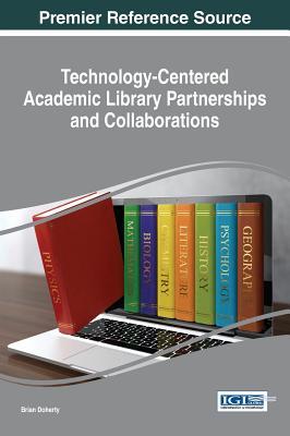 【预订】Technology-Centered Academic Library Partnerships and Collaborations