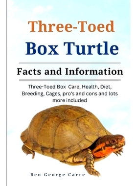 预订 Three-Toed Box Turtles: Three-Toed Box Turtles Care, Health, Diet, Breeding, Cages, Pros and Cons and Lots More Inc