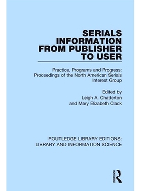 预订 Serials Information from Publisher to User: Practice, Programs and Progress: Proceedings of the North American Seri