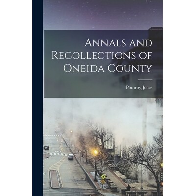 预订 Annals and Recollections of Oneida County 9781017185539