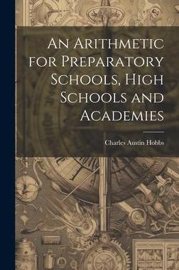 [预订]An Arithmetic for Preparatory Schools, High Schools and Academies 9781020360640