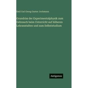 预订 Grundriss der Experimentalphysik zum Gebrauch beim Unterricht auf höheren Lehranstalten und zum Selbststudium: 978