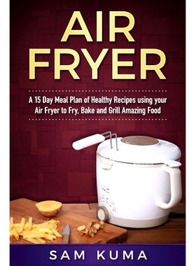 预订 Air Fryer Cookbook: A 15 Day Meal Plan of Quick, Easy, Healthy, Low Fat Air Fryer Recipes using your Air Fryer for
