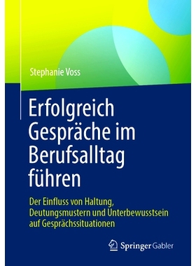 预订 Erfolgreich Gespräche Im Berufsalltag Führen: Der Einfluss Von Haltung, Deutungsmustern Und Unterbewusstsein Auf