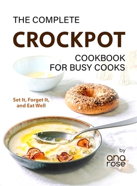 预订 The Complete Crockpot Cookbook for Busy Cooks: Set It, Forget It, and Eat Well: 9798864710708