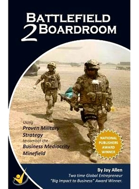 预订 Battlefield 2 Boardroom: 10 Proven Military Strategies to Combat the Mediocrity Minefield: 9781507706244