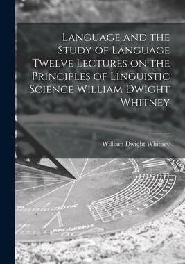 [预订]Language and the Study of Language Twelve Lectures on the Principles of Linguistic Science William D 9781015303560
