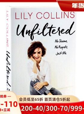 英文原版 莉莉 柯林斯自传 精装 Unfiltered: No Shame, No Regrets, Just Me. by Lily Collins 未删节