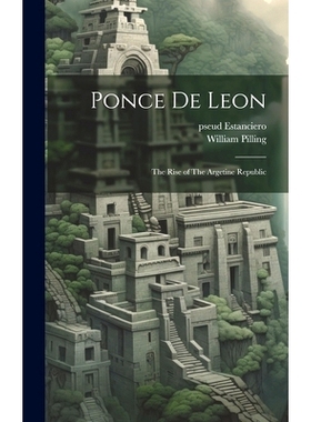 预订 Ponce de Leon: The Rise of The Argetine Republic: 9781020769887