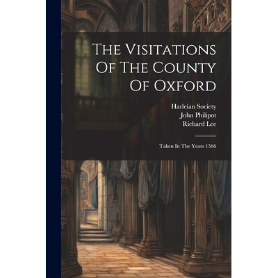 预订 The Visitations Of The County Of Oxford: Taken In The Years 1566: 9781021546630