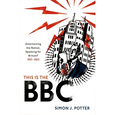 预订 This is the BBC: Entertaining the Nation, Speaking for Britain, 1922-2022 这里是英国广播公司：娱乐全国，代表英国（1
