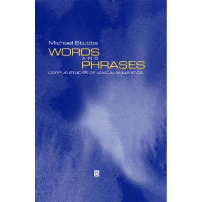 预订 Words And Phrases: Corpus Studies Of Lexical Semantics 单词与短语：词汇语义的语料库研究（精装）: 9780631208327