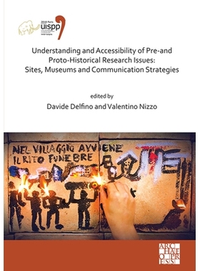 预订 Understanding and Accessibility of Pre-And Proto-Historical Research Issues: Sites, Museums and Communication Strat