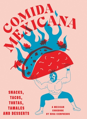 预订 Comida Mexicana: Snacks, tacos, tortas, tamales & desserts Comida Mexicana：零食、炸玉米饼、玉米饼、玉米粉蒸肉和甜