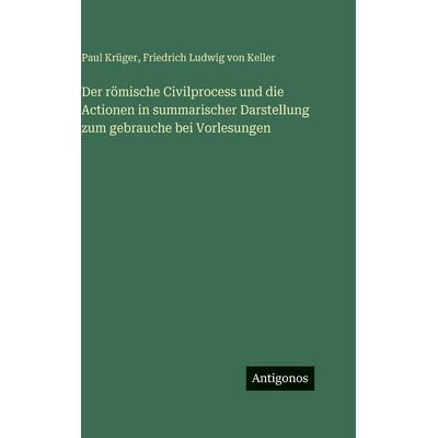 预订 Der römische Civilprocess und die Actionen in summarischer Darstellung zum gebrauche bei Vorlesungen: 978338618684