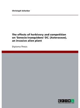 预订 The effects of herbivory and competition on ’Senecio inaequidens’ DC. (Asteraceae), an invasive alien plant: 9783