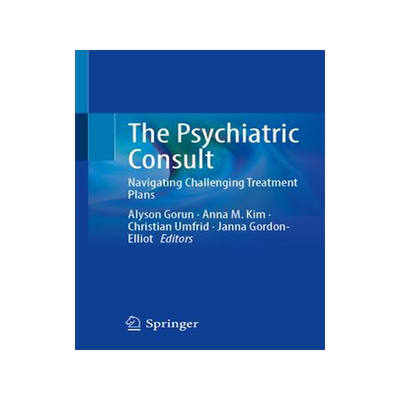 [预订]The Psychiatric Consult: Navigating Challenging Treatment Plans 9783031268366