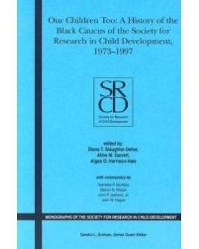预订 Our Children Too - A History Of The First 25 Yearsof The Black Caucus Of The Society For Research In Child Developm