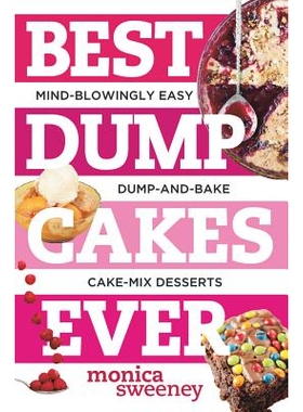 预订 Best Dump Cakes Ever: Mind-Blowingly Easy Dump-and-Bake Cake Mix Desserts 有史以来*的倾倒蛋糕：令人惊叹的简单倾倒和
