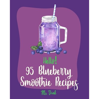 预订 Hello! 95 Blueberry Smoothie Recipes: Best Blueberry Smoothie Cookbook Ever For Beginners [Superfood Smoothie Cookb