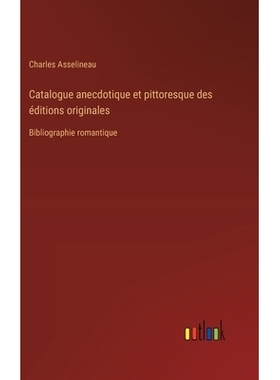预订 Catalogue anecdotique et pittoresque des éditions originales: Bibliographie romantique: 9783385043619