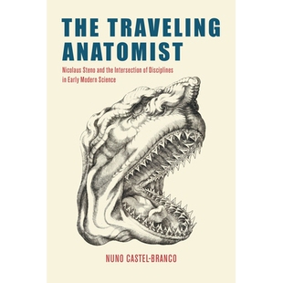 预订 The Traveling Anatomist: Nicolaus Steno and the Intersection of Disciplines in Early Modern Science 旅行解剖学家: