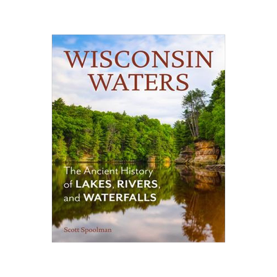 [预订]Wisconsin Waters: The Ancient History of Lakes, Rivers, and Waterfalls 9780870209949