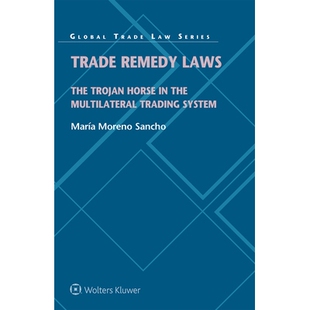 预订 Trade Remedy Laws: The Trojan Horse in the Multilateral Trading System: 9789403539294