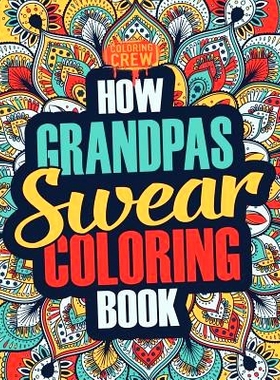 预订 How Grandpas Swear Coloring Book: A Funny, Irreverent, Clean Swear Word Grandpa Coloring Book Gift Idea: 9781986928