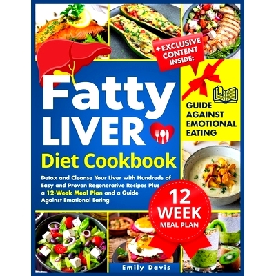 预订 Fatty Liver Diet Cookbook: Detox and Cleanse Your Liver with Hundreds of Easy and Proven Regenerative Recipes Plus