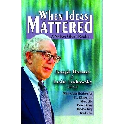 预订 When Ideas Mattered: A Nathan Glazer Reader 想法更要紧时：奈森·格拉泽读物: 9781412864169