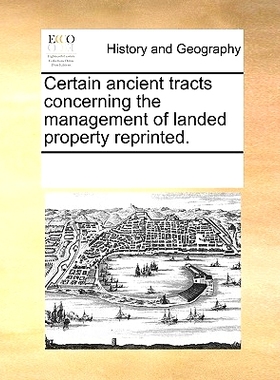 预订 Certain Ancient Tracts Concerning the Management of Landed Property Reprinted.: 9781170226650