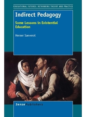 预订 Indirect Pedagogy: Some Lessons in Existential Education 间接教育学：存在主义教育的一些教训: 9789462091924