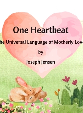 预订 One Heartbeat: The Universal Language of Motherly Love: A Picture Book Celebrating the Unconditional Love Between a