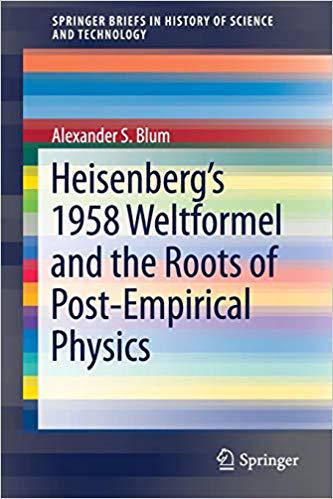 【预售】Heisenberg’s 1958 Weltformel and the Roots of Post-Empirical Physics