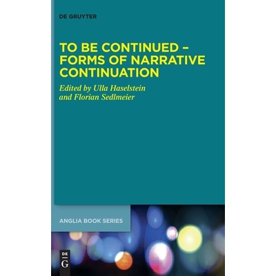 预订 To Be Continued – Forms of Narrative Continuation 未完待续——叙事延续的形式: 9783111705415