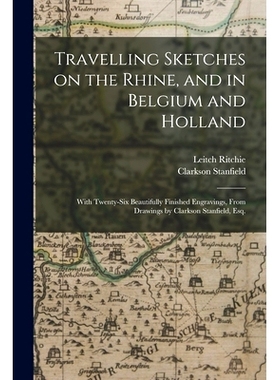 预订 Travelling Sketches on the Rhine, and in Belgium and Holland: With Twenty-six Beautifully Finished Engravings, From