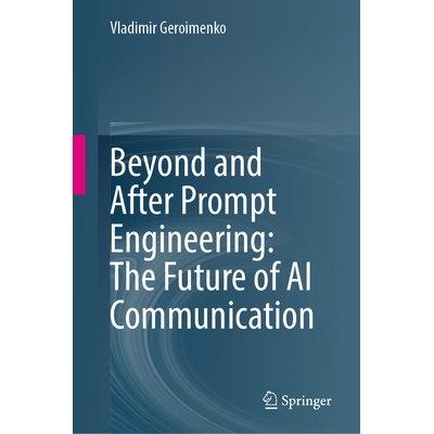 预订 Beyond and After Prompt Engineering: The Future of AI Communication *提示工程与之后：人工智能通信的未来: 9783032045