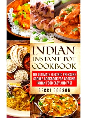 预订 Indian Instant Pot Cookbook: The Ultimate Electric Pressure Cooker Cookbook for Cooking Indian Food Easy and Fast: