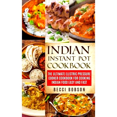 预订 Indian Instant Pot Cookbook: The Ultimate Electric Pressure Cooker Cookbook for Cooking Indian Food Easy and Fast: