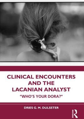 [预订]Clinical Encounters and the Lacanian Analyst: Who’s Your Dora? 9781032532202