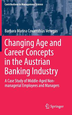【预订】Changing Age and Career Concepts in the Austrian Banking Industry: A Case Study of Middle-Aged Non-Manager...