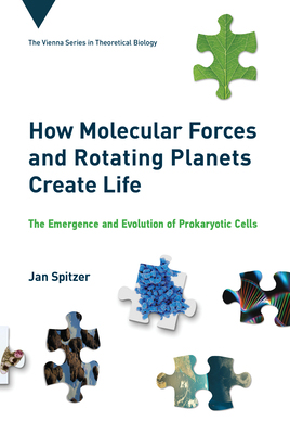 【预订】How Molecular Forces and Rotating Planets Create Life: The Emergence and Evolution of Prokaryotic Cells