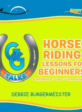 预订 GG Talks - Horse Riding Lessons for Beginners: Confidence - Care - Communication: 9781524517656