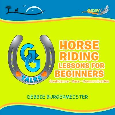 预订 GG Talks - Horse Riding Lessons for Beginners: Confidence - Care - Communication: 9781524517656